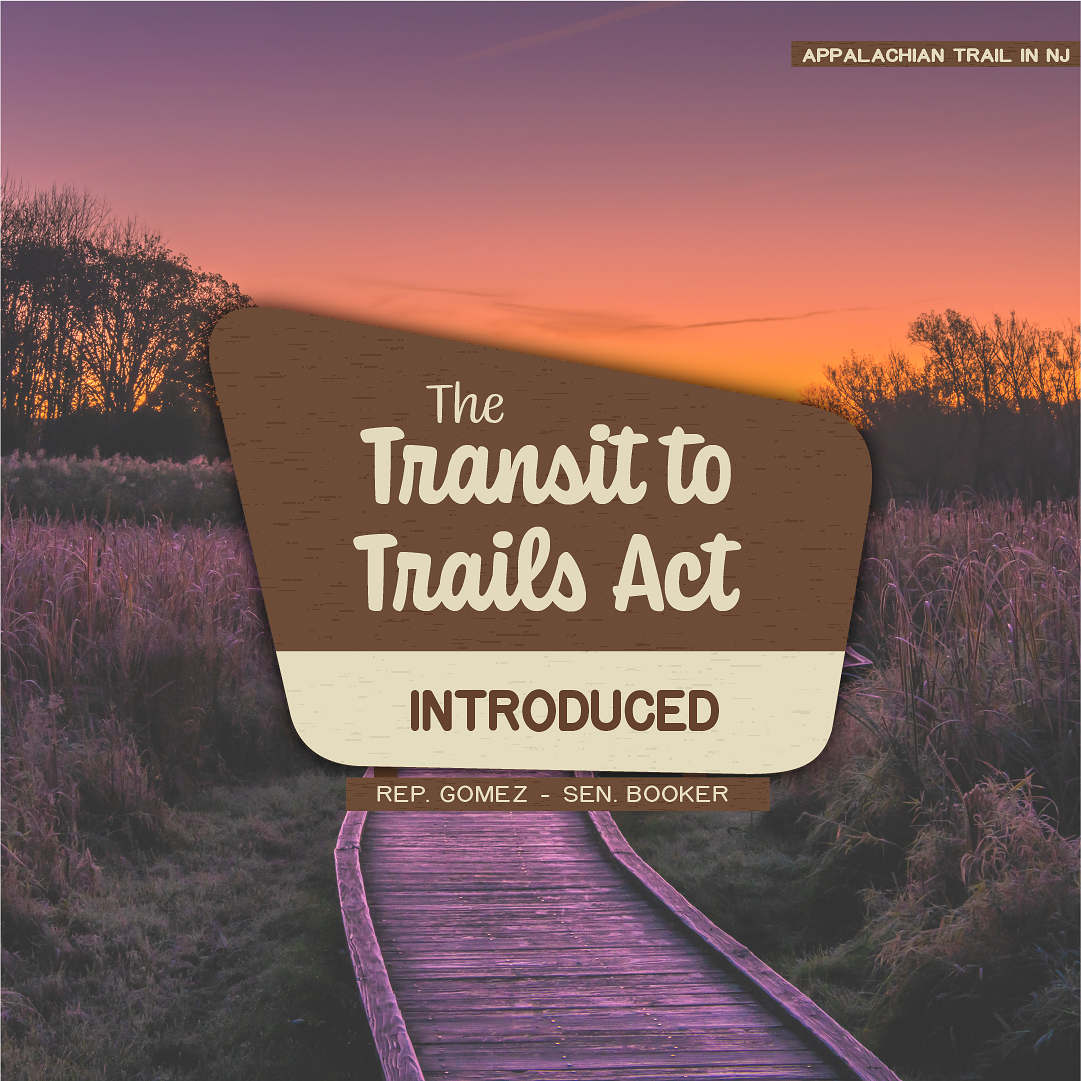 Image displays a portion of the Appalachian Trail in New Jersey with a boardwalk leading through brush. Image reads "The Transit To Trails Act Introduced. Sen Booker, Rep Gomez"