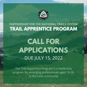 Mountain with people hiking overlaid with text. Text reads, "Partnership for the National Trails System Trail Apprentice Program Call for Applications due July 15, 2022. The Trail Apprentice Program is a leadership program for emerging professionals aged 18-28 in the trails community